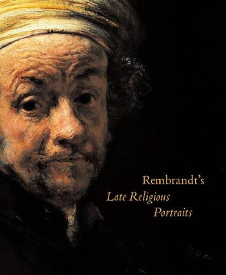 Rembrandt's Late Religious Portraits book