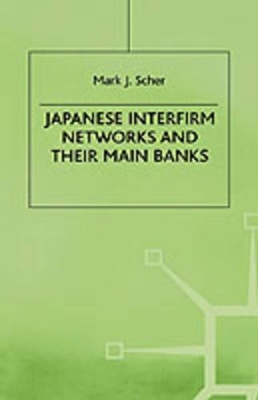 Japanese Interfirm Networks and Their Main Banks book