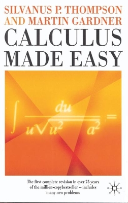 Calculus Made Easy by Silvanus P Thompson