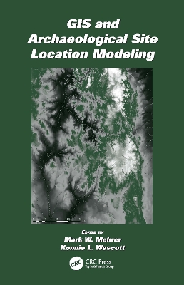 GIS and Archaeological Site Location Modeling book