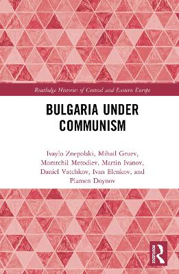 Bulgaria under Communism by Ivaylo Znepolski