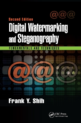 Digital Watermarking and Steganography: Fundamentals and Techniques, Second Edition by Frank Y. Shih