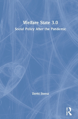 Welfare State 3.0: Social Policy After the Pandemic by David Stoesz