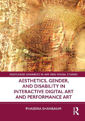 Aesthetics, Gender, and Disability in Interactive Digital Art and Performance Art book