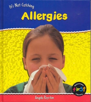 It's Not Catching: Allergies by Angela Royston