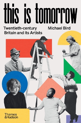 This is Tomorrow: Twentieth-century Britain and its Artists book