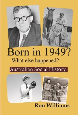 Born in 1949?: What Else Happened? by Ron Williams