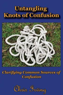 Untangling Knots of Confusion: Clarifying Common Sources of Confusion book