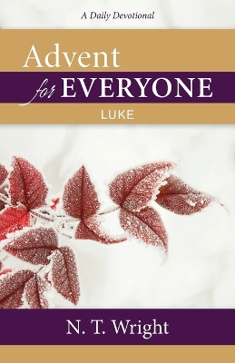 Advent for Everyone: Luke: A Daily Devotional by N. T. Wright