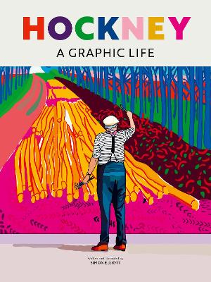 Hockney: A Graphic Life by Simon Elliott