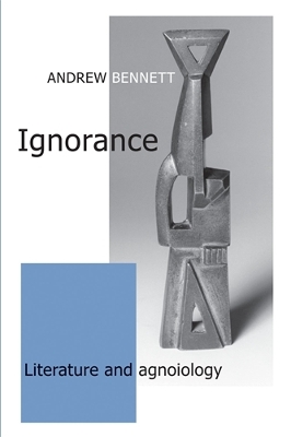 Ignorance by Andrew Bennett