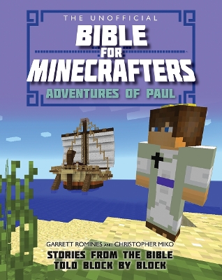 The Unofficial Bible for Minecrafters: Adventures of Paul by Christopher Miko