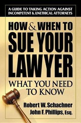 How & When to Sue Your Lawyer book