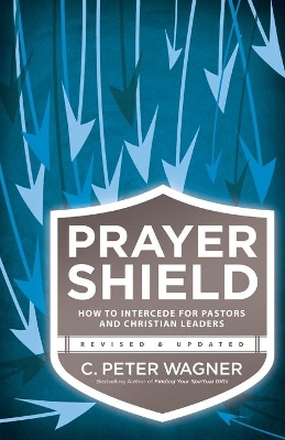 Prayer Shield – How to Intercede for Pastors and Christian Leaders book