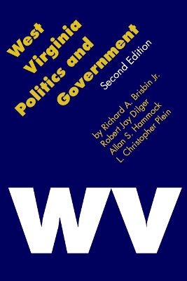 West Virginia Politics and Government, Second Edition by Richard A. Brisbin