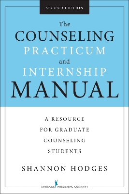 Counseling Practicum and Internship Manual by Shannon Hodges