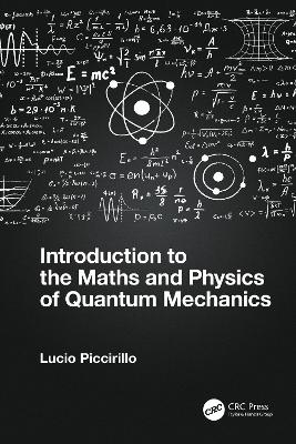 Introduction to the Maths and Physics of Quantum Mechanics book