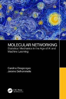 Molecular Networking: Statistical Mechanics in the Age of AI and Machine Learning by Caroline Desgranges