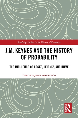 J.M. Keynes and the History of Probability: The Influence of Locke, Leibniz, and Hume book