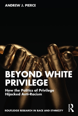 Beyond White Privilege: How the Politics of Privilege Hijacked Anti-Racism book