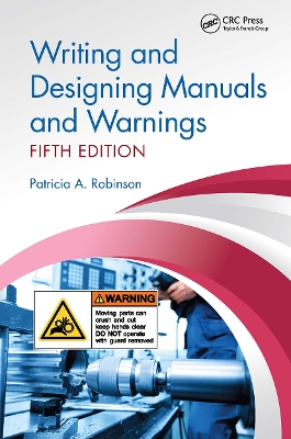 Writing and Designing Manuals and Warnings, Fifth Edition by Patricia A. Robinson