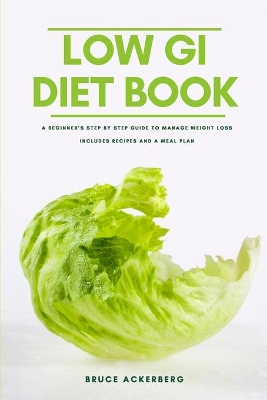 The Low GI Diet Book: A Beginner's Step-by-Step Guide for Managing Weight: With Recipes and a Meal Plan book