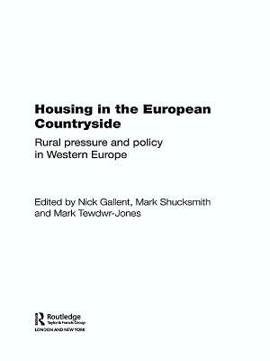 Housing in the European Countryside: Rural Pressure and Policy in Western Europe by Nick Gallent