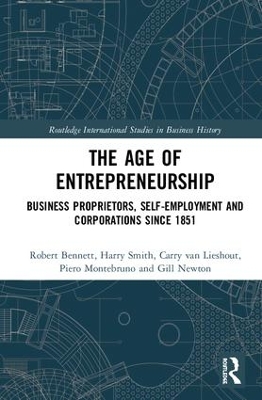 The Age of Entrepreneurship: Business Proprietors, Self-employment and Corporations Since 1851 by Robert Bennett