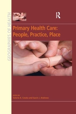 Primary Health Care: People, Practice, Place by Valorie A. Crooks