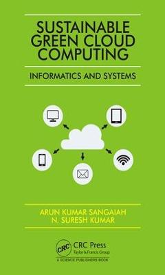 Sustainable Green Cloud Computing: Informatics and Systems book