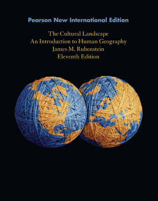 The Cultural Landscape, The: Pearson New International Edition by James M Rubenstein
