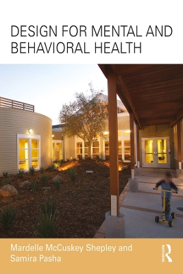 Design for Mental and Behavioral Health by Mardelle McCuskey Shepley