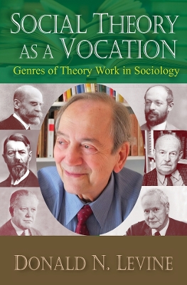 Social Theory as a Vocation: Genres of Theory Work in Sociology by Donald N. Levine