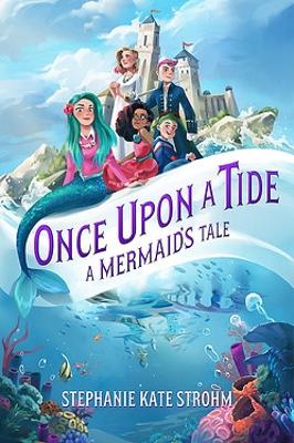 Once Upon A Tide: A Mermaid's Tale book