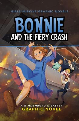 Bonnie and the Fiery Crash: A Hindenburg Disaster Graphic Novel book