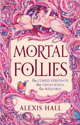 Mortal Follies: A devilishly funny Regency romantasy from the bestselling author of Boyfriend Material by Alexis Hall