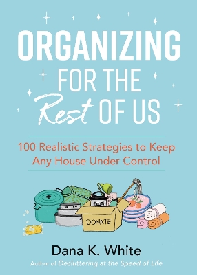 Organizing for the Rest of Us: 100 Realistic Strategies to Keep Any House Under Control book