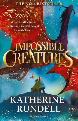 Impossible Creatures: 'There was Tolkien, there is Pullman and now there is Katherine Rundell' – Michael Morpurgo book