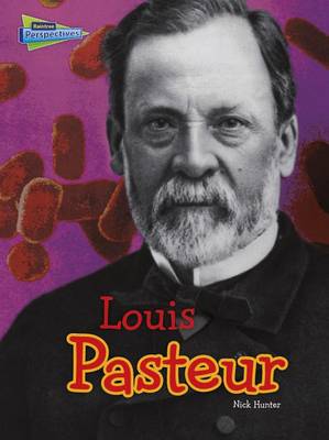 Louis Pasteur by Nick Hunter