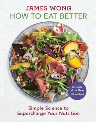 How to Eat Better by James Wong