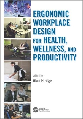 Ergonomic Workplace Design for Health, Wellness, and Productivity by Alan Hedge