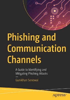Phishing and Communication Channels: A Guide to Identifying and Mitigating Phishing Attacks book