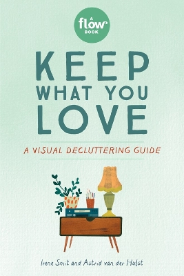 Keep What You Love: A Visual Decluttering Guide book