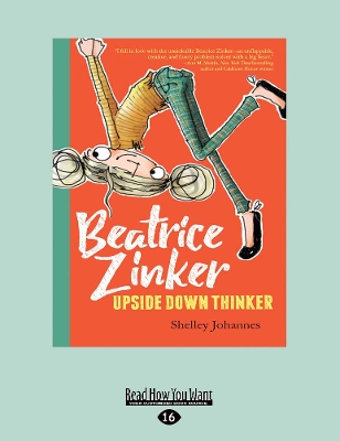 Beatrice Zinker Upside Down Thinker (bk 1): Beatrice Zinker Upside Down Thinker (book 1) by Shelley Johannes