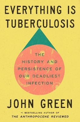 Everything Is Tuberculosis: The History and Persistence of Our Deadliest Infection book