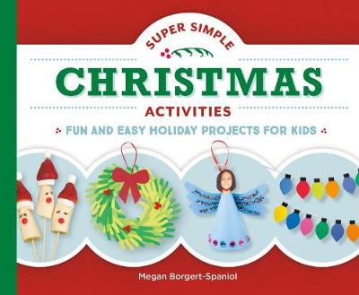 Super Simple Christmas Activities: Fun and Easy Holiday Projects for Kids book