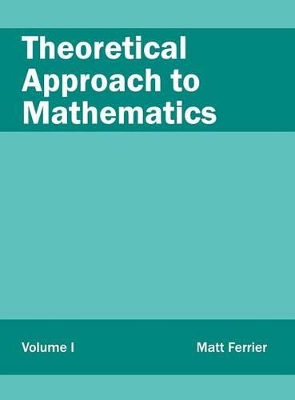 Theoretical Approach to Mathematics: Volume I book