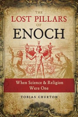 The Lost Pillars of Enoch: When Science and Religion Were One book