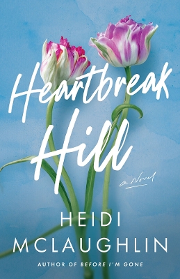 Heartbreak Hill: A Novel book