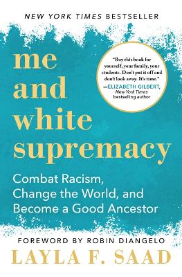 Me and White Supremacy: Combat Racism, Change the World, and Become a Good Ancestor book